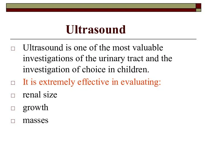 Ultrasound Ultrasound is one of the most valuable investigations of