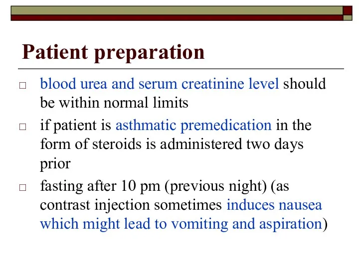 Patient preparation blood urea and serum creatinine level should be