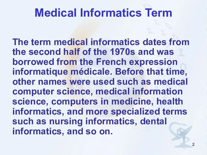 Medical Informatics Term The term medical informatics dates from the