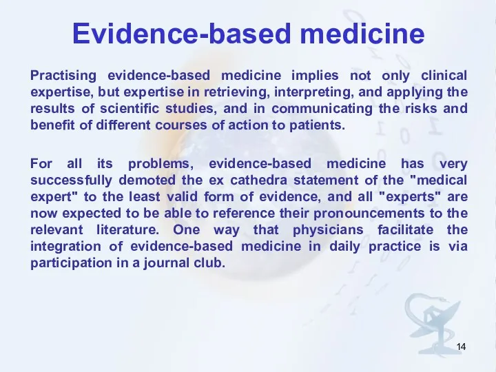 Evidence-based medicine Practising evidence-based medicine implies not only clinical expertise,