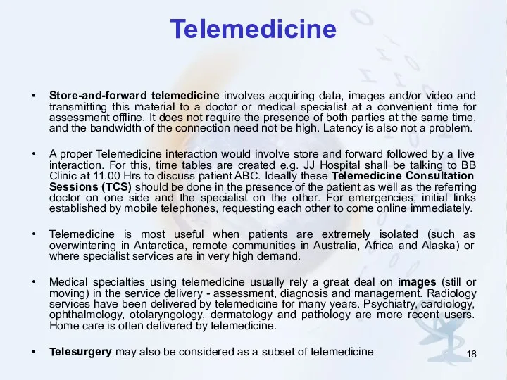 Telemedicine Store-and-forward telemedicine involves acquiring data, images and/or video and