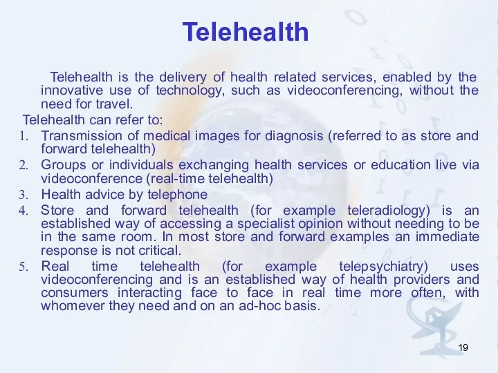 Telehealth Telehealth is the delivery of health related services, enabled