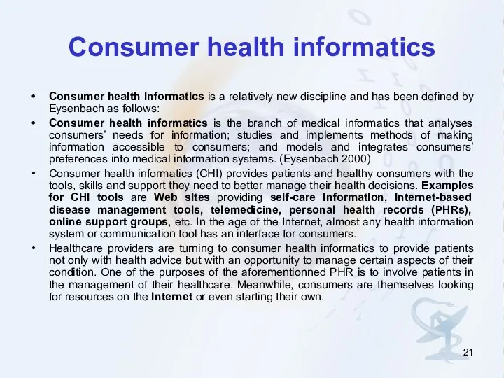 Consumer health informatics Consumer health informatics is a relatively new