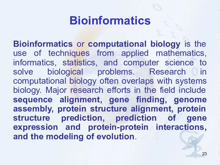 Bioinformatics Bioinformatics or computational biology is the use of techniques