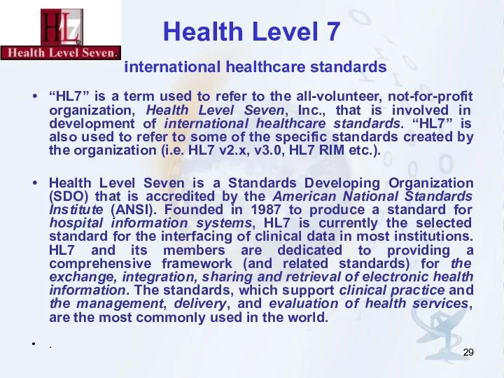 Health Level 7 international healthcare standards “HL7” is a term