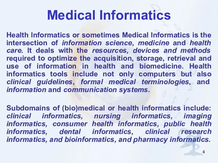 Medical Informatics Health Informatics or sometimes Medical Informatics is the