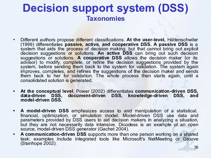 Decision support system (DSS) Taxonomies Different authors propose different classifications.