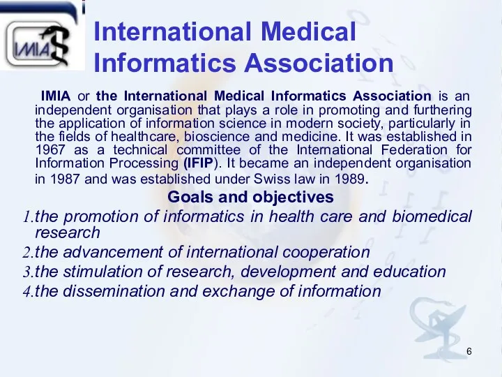 International Medical Informatics Association IMIA or the International Medical Informatics