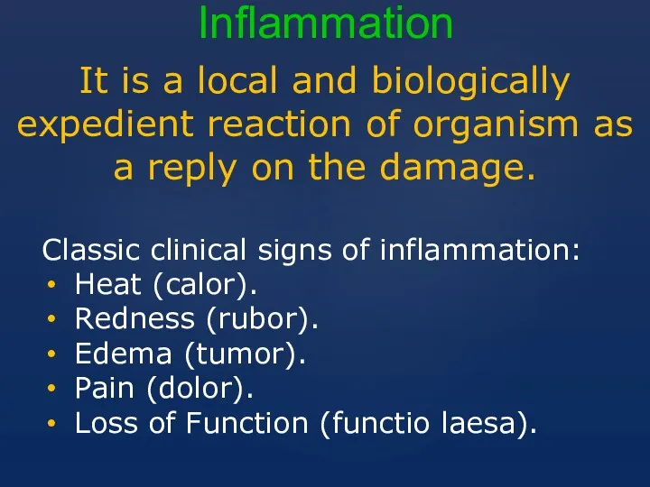 Inflammation It is a local and biologically expedient reaction of