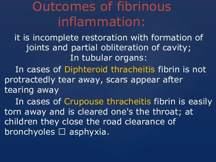 Outcomes of fibrinous inflammation: it is incomplete restoration with formation