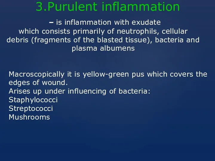 3.Purulent inflammation Macroscopically it is yellow-green pus which covers the