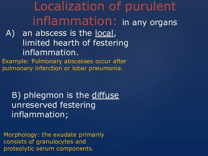 Localization of purulent inflammation: in any organs B) phlegmon is