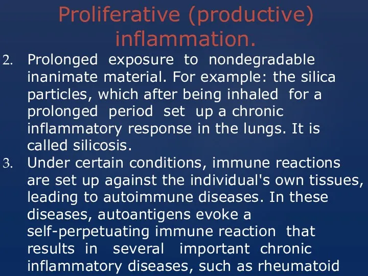 Proliferative (productive) inflammation. Prolonged exposure to nondegradable inanimate material. For