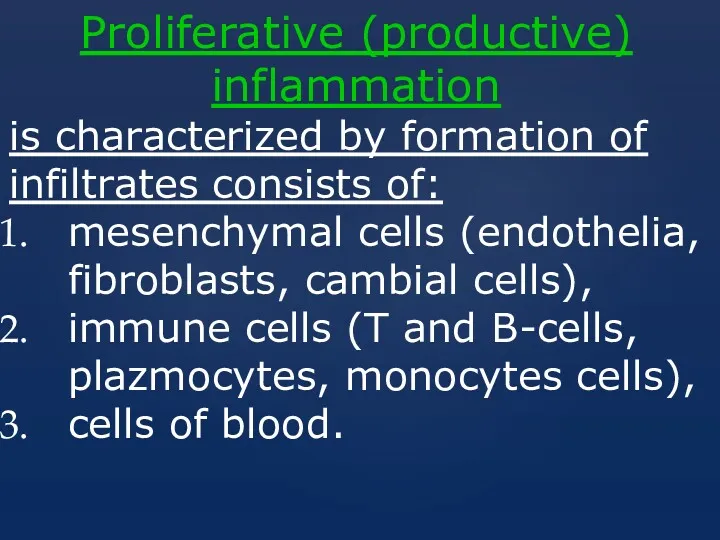 Proliferative (productive) inflammation is characterized by formation of infiltrates consists