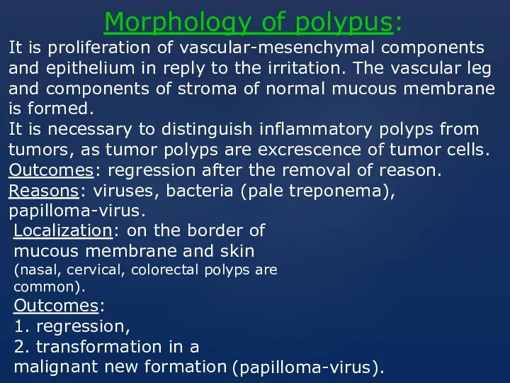 Morphology of polypus: It is proliferation of vascular-mesenchymal components and