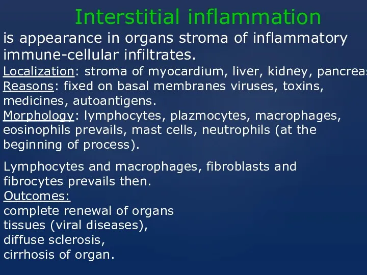 Interstitial inflammation is appearance in organs stroma of inflammatory immune-cellular