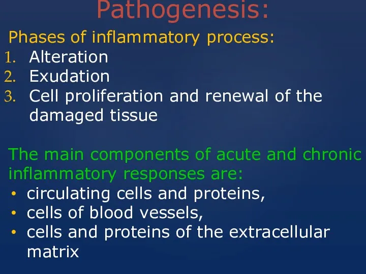 Pathogenesis: Phases of inflammatory process: Alteration Exudation Cell proliferation and