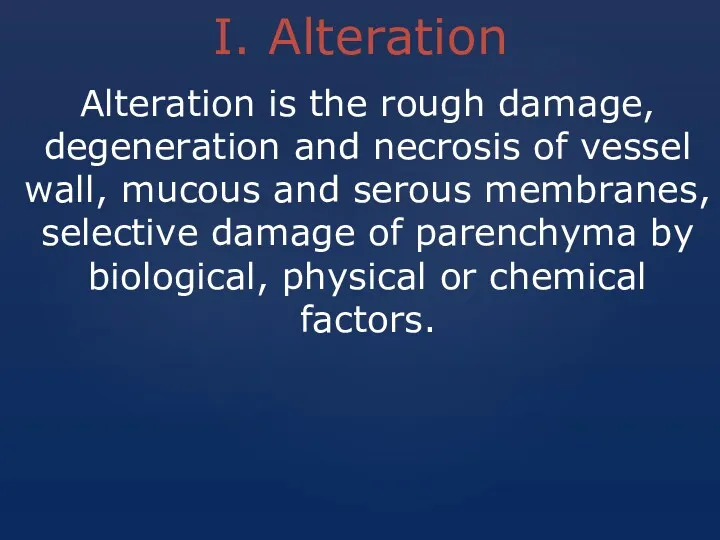 I. Alteration Alteration is the rough damage, degeneration and necrosis
