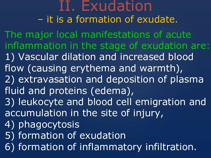 II. Exudation – it is a formation of exudate. The