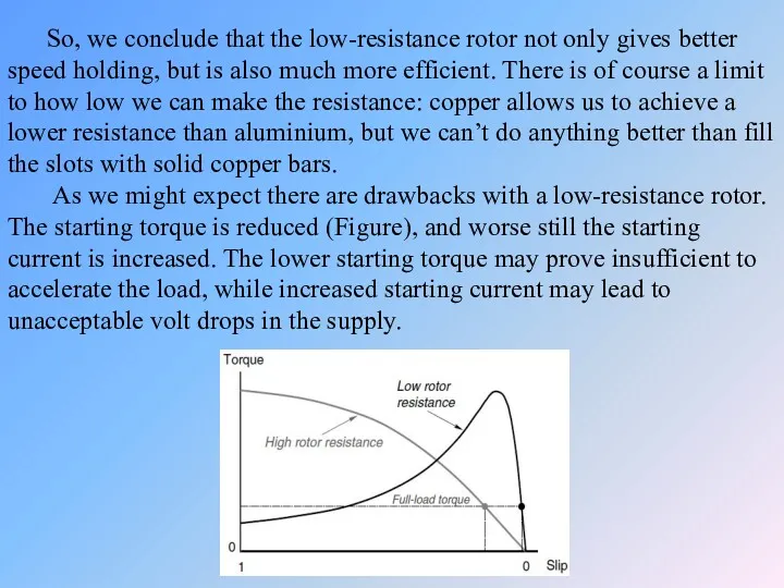 So, we conclude that the low-resistance rotor not only gives