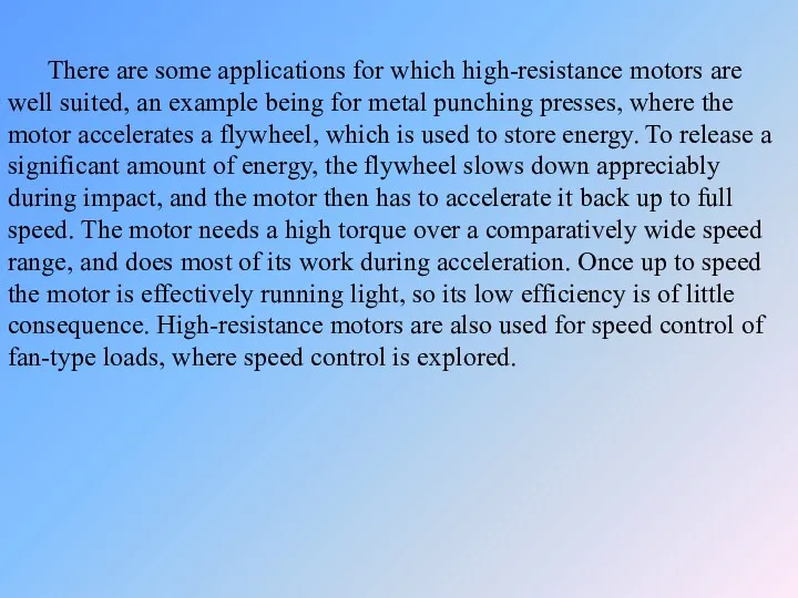 There are some applications for which high-resistance motors are well