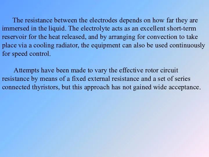 The resistance between the electrodes depends on how far they