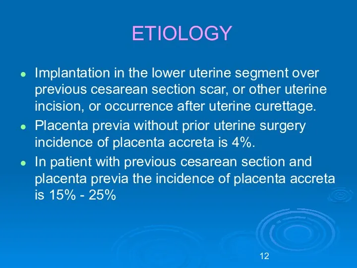 ETIOLOGY Implantation in the lower uterine segment over previous cesarean