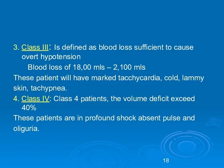 3. Class III: Is defined as blood loss sufficient to