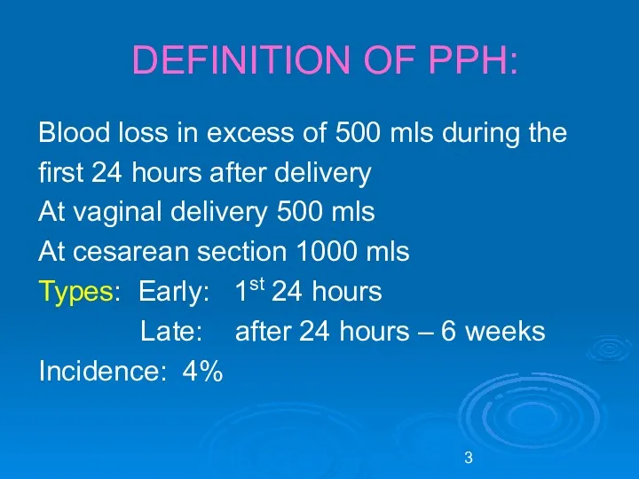 DEFINITION OF PPH: Blood loss in excess of 500 mls