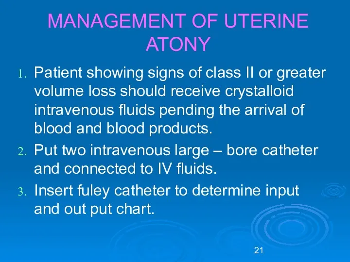 MANAGEMENT OF UTERINE ATONY Patient showing signs of class II
