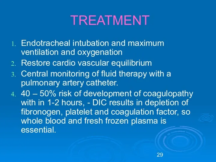 TREATMENT Endotracheal intubation and maximum ventilation and oxygenation Restore cardio