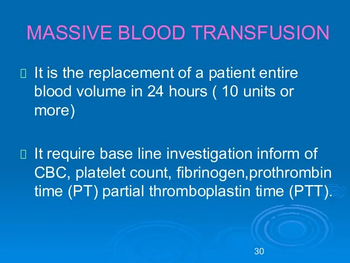 MASSIVE BLOOD TRANSFUSION It is the replacement of a patient