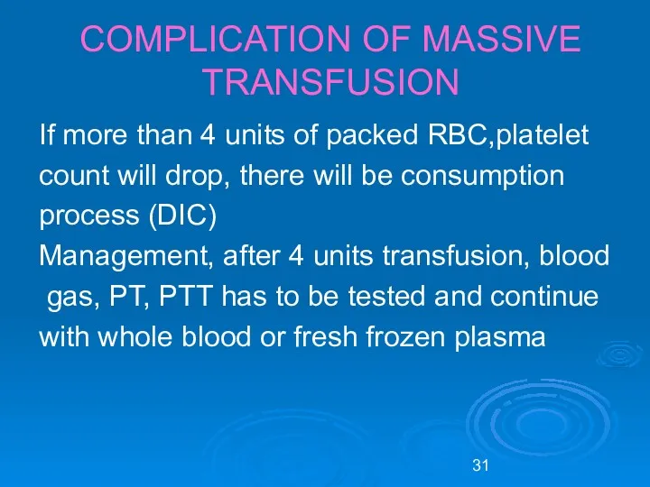 COMPLICATION OF MASSIVE TRANSFUSION If more than 4 units of