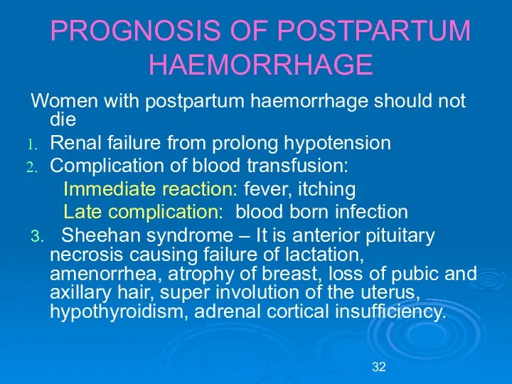 PROGNOSIS OF POSTPARTUM HAEMORRHAGE Women with postpartum haemorrhage should not