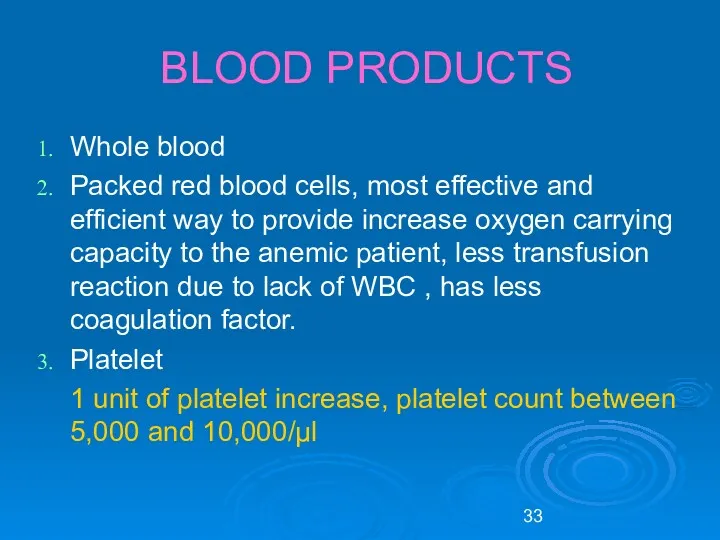 BLOOD PRODUCTS Whole blood Packed red blood cells, most effective