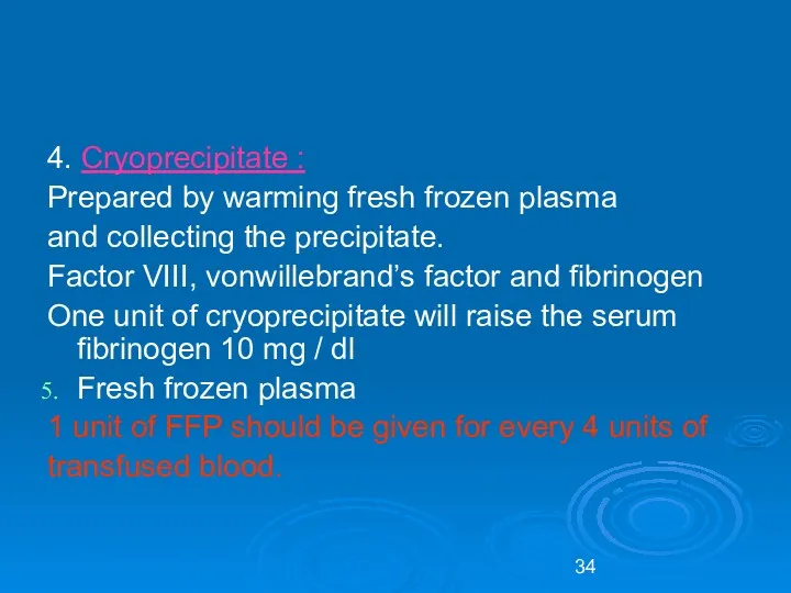4. Cryoprecipitate : Prepared by warming fresh frozen plasma and