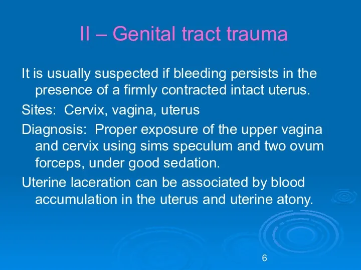 II – Genital tract trauma It is usually suspected if