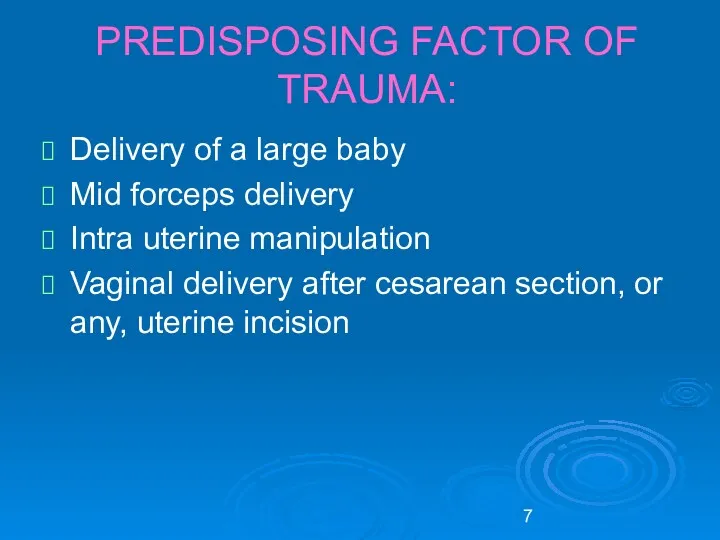 PREDISPOSING FACTOR OF TRAUMA: Delivery of a large baby Mid