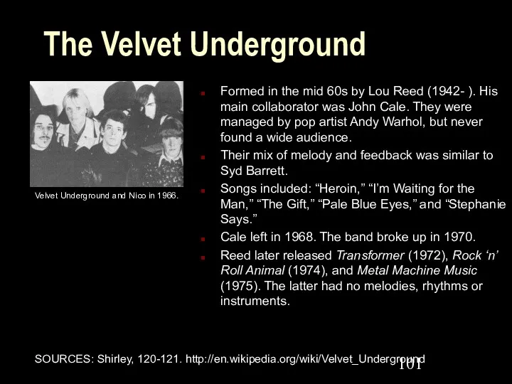 The Velvet Underground Formed in the mid 60s by Lou