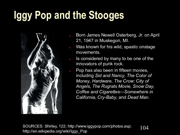 Iggy Pop and the Stooges Born James Newell Osterberg, Jr.
