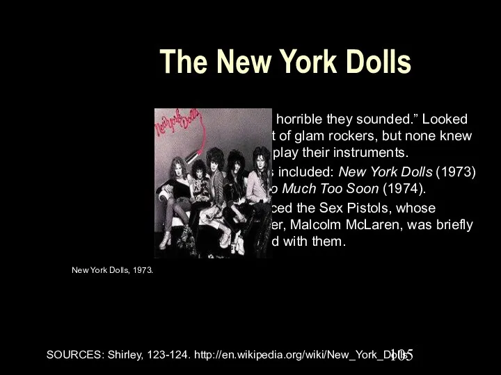 The New York Dolls “…how horrible they sounded.” Looked the