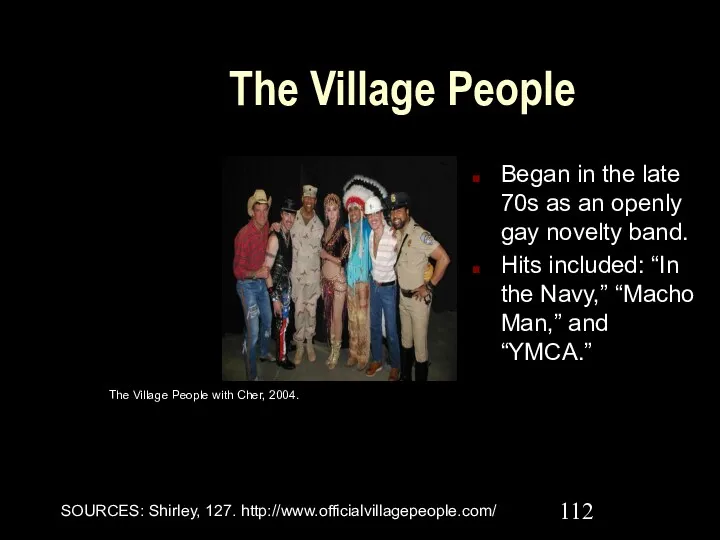 The Village People Began in the late 70s as an