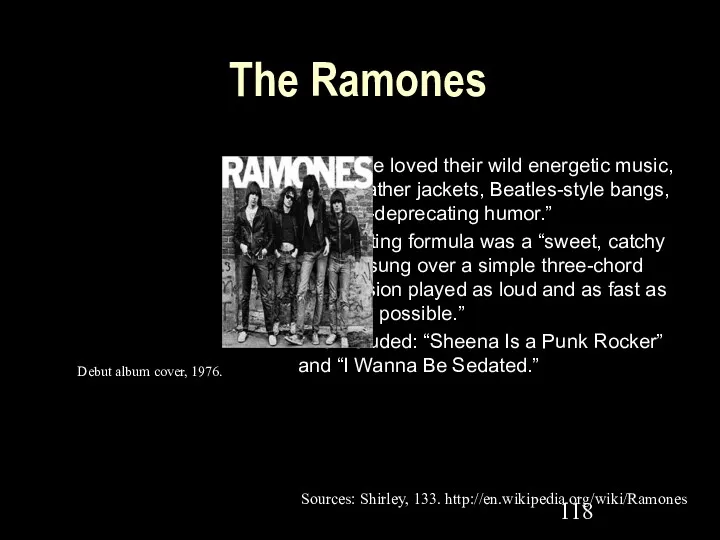 The Ramones “…people loved their wild energetic music, black leather