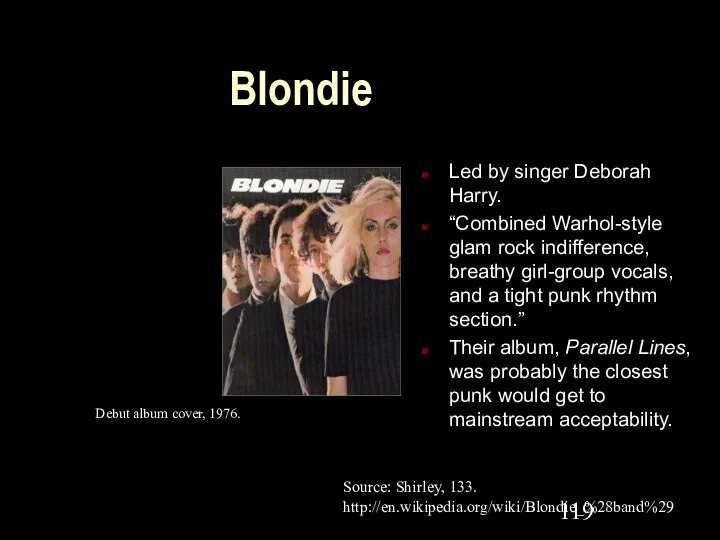 Blondie Led by singer Deborah Harry. “Combined Warhol-style glam rock