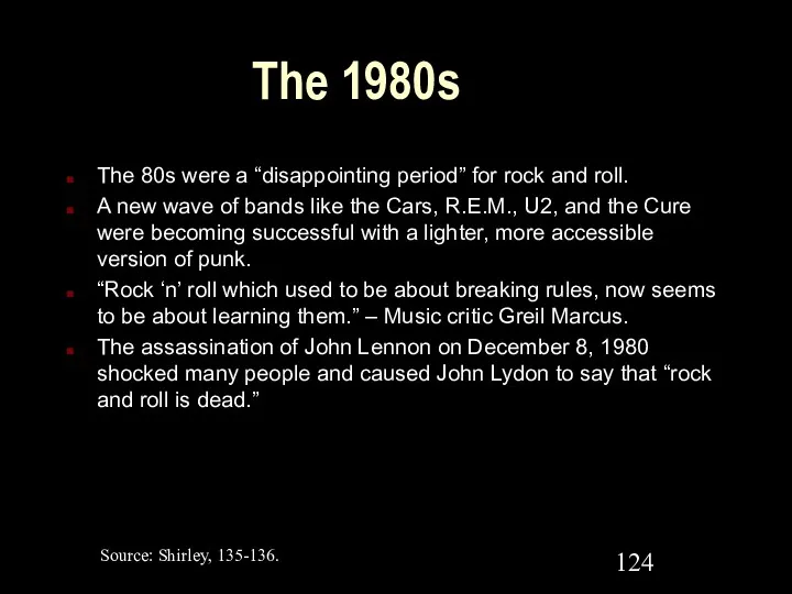 The 1980s The 80s were a “disappointing period” for rock