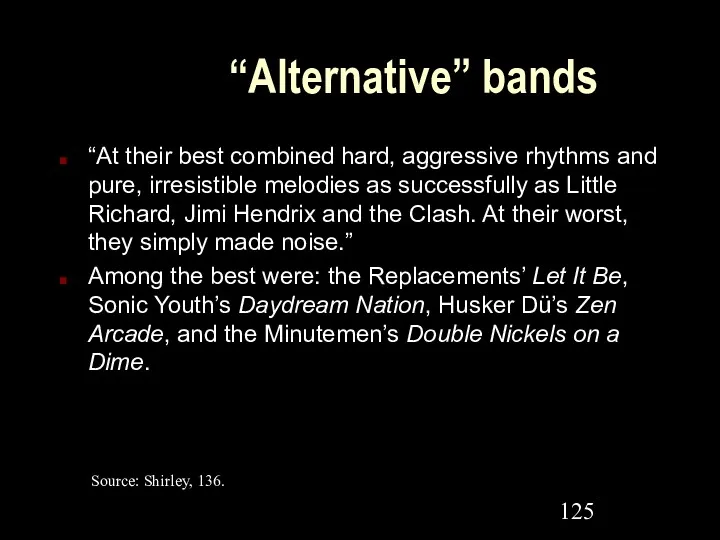 “Alternative” bands “At their best combined hard, aggressive rhythms and