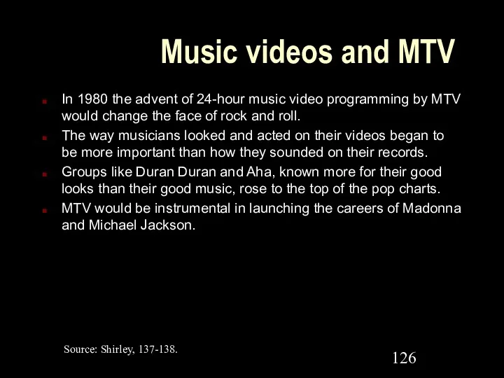 Music videos and MTV In 1980 the advent of 24-hour