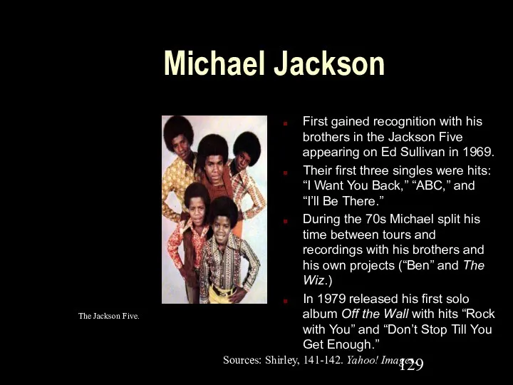 Michael Jackson First gained recognition with his brothers in the
