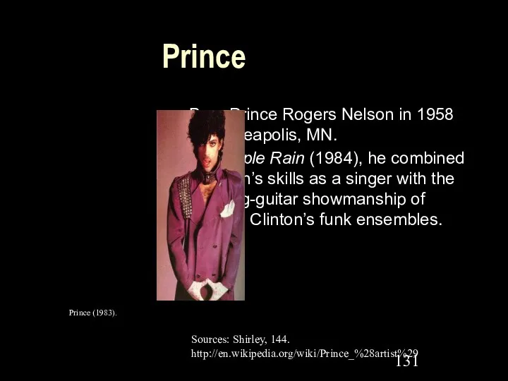 Prince Born Prince Rogers Nelson in 1958 in Minneapolis, MN.