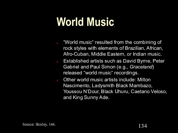 World Music “World music” resulted from the combining of rock